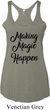 Making Magic Happen Black Print Ladies Tri Blend Racerback Tank Top