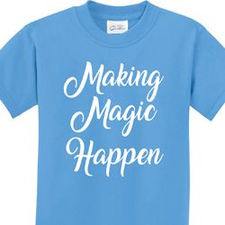 Making Magic Happen White Print Kids Shirt