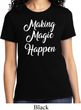 Making Magic Happen White Print Ladies Shirt