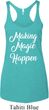 Making Magic Happen White Print Ladies Tri Blend Racerback Tank Top