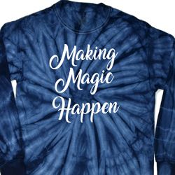 Making Magic Happen White Print Long Sleeve Tie Dye Shirt