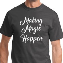 Making Magic Happen White Print Mens Shirts