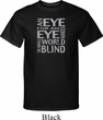 Mens An Eye for an Eye Tall Shirt