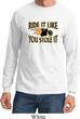Mens Biker Shirt Ride It Like You Stole It Long Sleeve Tee T-Shirt