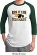 Mens Biker Shirt Ride It Like You Stole It Raglan Tee T-Shirt