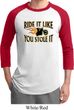 Mens Biker Shirt Ride It Like You Stole It Raglan Tee T-Shirt