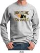 Mens Biker Sweatshirt Ride It Like You Stole It Sweat Shirt