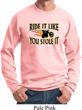 Mens Biker Sweatshirt Ride It Like You Stole It Sweat Shirt
