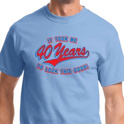 Mens Birthday Shirt Took Me 40 Years Tee T-Shirt