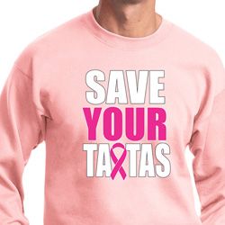 Mens Breast Cancer Awareness Sweatshirt Save Your Tatas Sweat Shirt