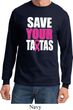 Mens Breast Cancer Shirt Save Your Tatas Long Sleeve Tee T-Shirt