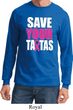 Mens Breast Cancer Shirt Save Your Tatas Long Sleeve Tee T-Shirt