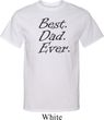 Mens Dad Shirt Best Dad Ever Black Print Tall Tee T-Shirt