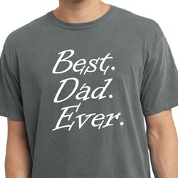 Mens Dad Shirt Best Dad Ever White Print Pigment Dyed Tee T-Shirt