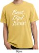 Mens Dad Shirt Best Dad Ever White Print Pigment Dyed Tee T-Shirt