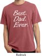 Mens Dad Shirt Best Dad Ever White Print Pigment Dyed Tee T-Shirt