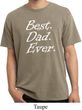 Mens Dad Shirt Best Dad Ever White Print Pigment Dyed Tee T-Shirt
