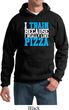 Mens Fitness Hoodie I Train For Pizza Hoody