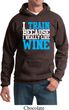 Mens Fitness Hoodie I Train For Wine Hoody