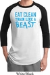 Mens Fitness Shirt Eat Clean Train Like a Beast Raglan Tee T-Shirt
