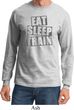 Mens Fitness Shirt Eat Sleep Train Long Sleeve Tee