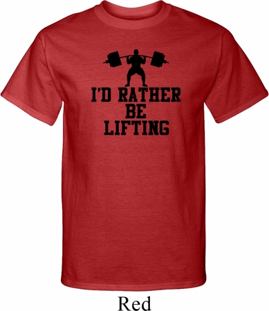 Mens Fitness Shirt I Rather Be Lifting Tall Tee T-Shirt