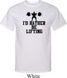 Mens Fitness Shirt I Rather Be Lifting Tall Tee T-Shirt