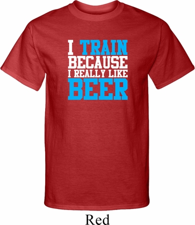 Mens Fitness Shirt I Train For Beer Tall Tee T-Shirt