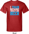 Mens Fitness Shirt I Train For Beer Tall Tee T-Shirt