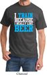 Mens Fitness Shirt I Train For Beer Tee T-Shirt
