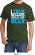 Mens Fitness Shirt I Train For Beer Tee T-Shirt