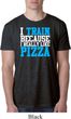 Mens Fitness Shirt I Train For Pizza Burnout Tee T-Shirt