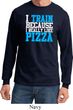 Mens Fitness Shirt I Train For Pizza Long Sleeve Tee