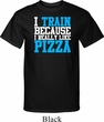Mens Fitness Shirt I Train For Pizza Tall Tee T-Shirt