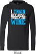 Mens Fitness Shirt I Train For Wine Lightweight Hoodie Tee