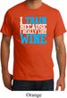 Mens Fitness Shirt I Train For Wine Organic Tee T-Shirt