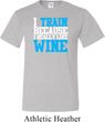 Mens Fitness Shirt I Train For Wine Tall Tee T-Shirt