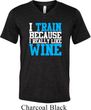Mens Fitness Shirt I Train For Wine Tri Blend V-neck Tee T-Shirt