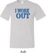 Mens Fitness Shirt I Work Out Tall Tee T-Shirt