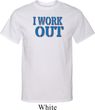 Mens Fitness Shirt I Work Out Tall Tee T-Shirt