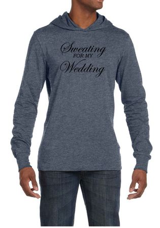 Mens Fitness Shirt Sweating For My Wedding Lightweight Hoodie Tee