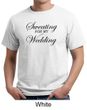 Mens Fitness Shirt Sweating For My Wedding Organic Tee T-Shirt