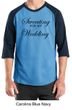 Mens Fitness Shirt Sweating For My Wedding Raglan Tee T-Shirt