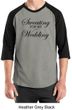 Mens Fitness Shirt Sweating For My Wedding Raglan Tee T-Shirt