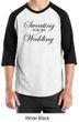 Mens Fitness Shirt Sweating For My Wedding Raglan Tee T-Shirt