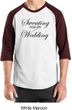 Mens Fitness Shirt Sweating For My Wedding Raglan Tee T-Shirt