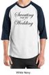 Mens Fitness Shirt Sweating For My Wedding Raglan Tee T-Shirt