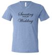 Mens Fitness Shirt Sweating For My Wedding Tri Blend V-neck Tee