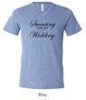 Mens Fitness Shirt Sweating For My Wedding Tri Blend V-neck Tee
