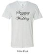 Mens Fitness Shirt Sweating For My Wedding Tri Blend V-neck Tee